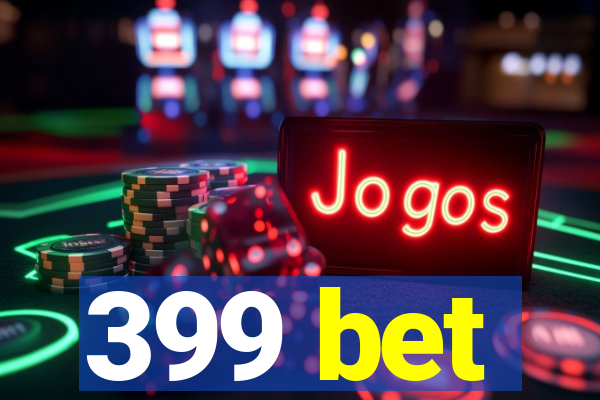 399 bet
